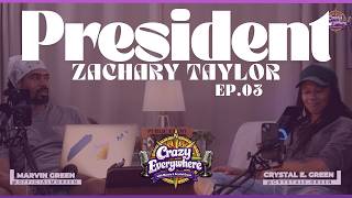 Crazy Everywhere w/Marvin and Crystal Green | Ep03 | President Zachary Taylor Died From What?!
