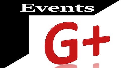 How To Create Google Plus Events And Alert In New Interface