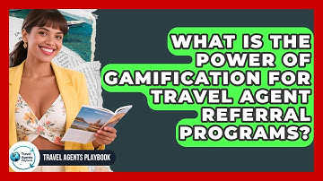 What Is The Power Of Gamification For Travel Agent Referral Programs? - Travel Agents Playbook