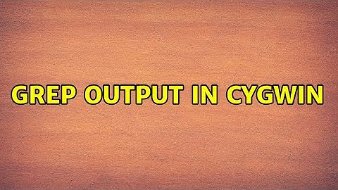 grep output in Cygwin