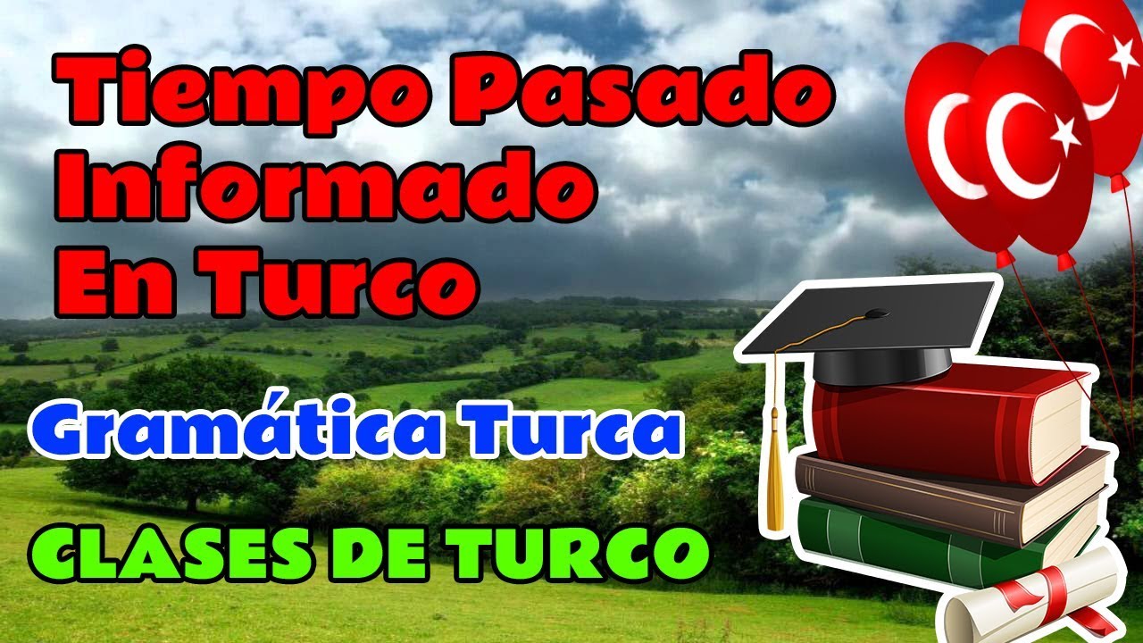 Tiempo Pasado Informado En Turco | Aprender Turco