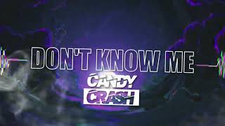 CandyCrash - Don't Know Me