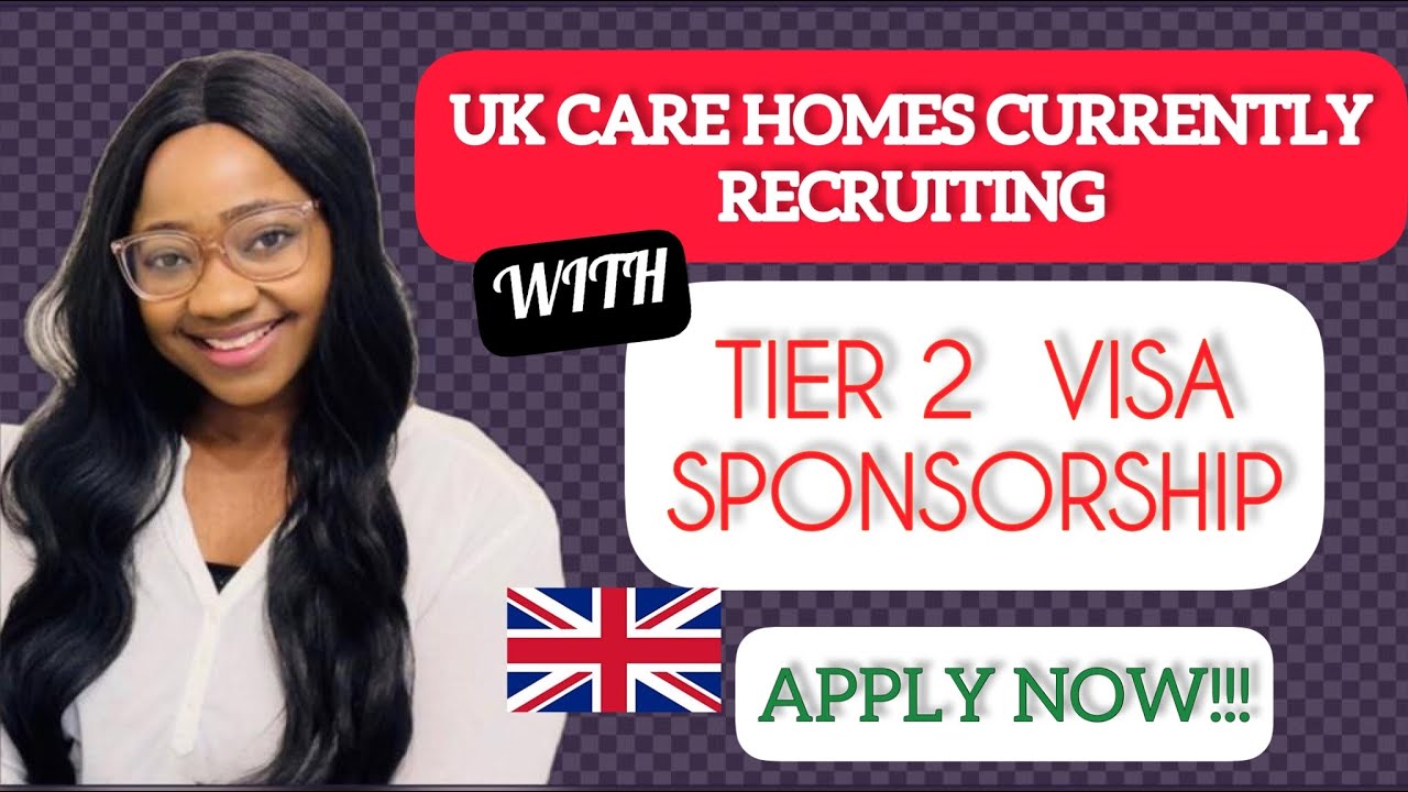 UK CARE HOMES CURRENTLY RECRUITING CARE ASSISTANTS WITH TIER 2 VISA