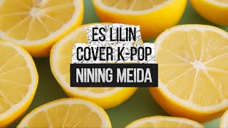 ES LILIN - NINING MEIDA | COVER K-POP