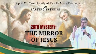 The 28th Mystery: The Mirror of Jesus - Homily of Fr. Mark Demanuele on April 27, 2024 @ 7AM by Sta. Maria Goretti Parish 2,314 views 3 weeks ago 12 minutes, 45 seconds