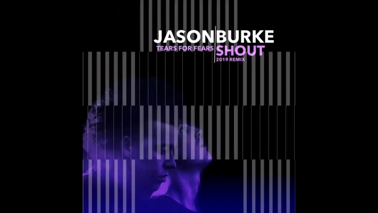 Tears For Fears - Shout (Jason Burke 2019 Trance Bootleg)