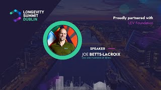 Longevity Startups: How to be a Live Player - Joe Betts-LaCroix at Longevity Summit Dublin 2023