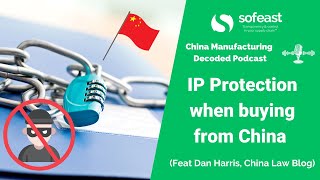 IP Protection when buying from China (Feat Dan Harris, China Law Blog)