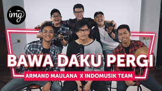 BAWA DAKU PERGI (LIVE PERFORM) - Ft. ARMAND MAULANA