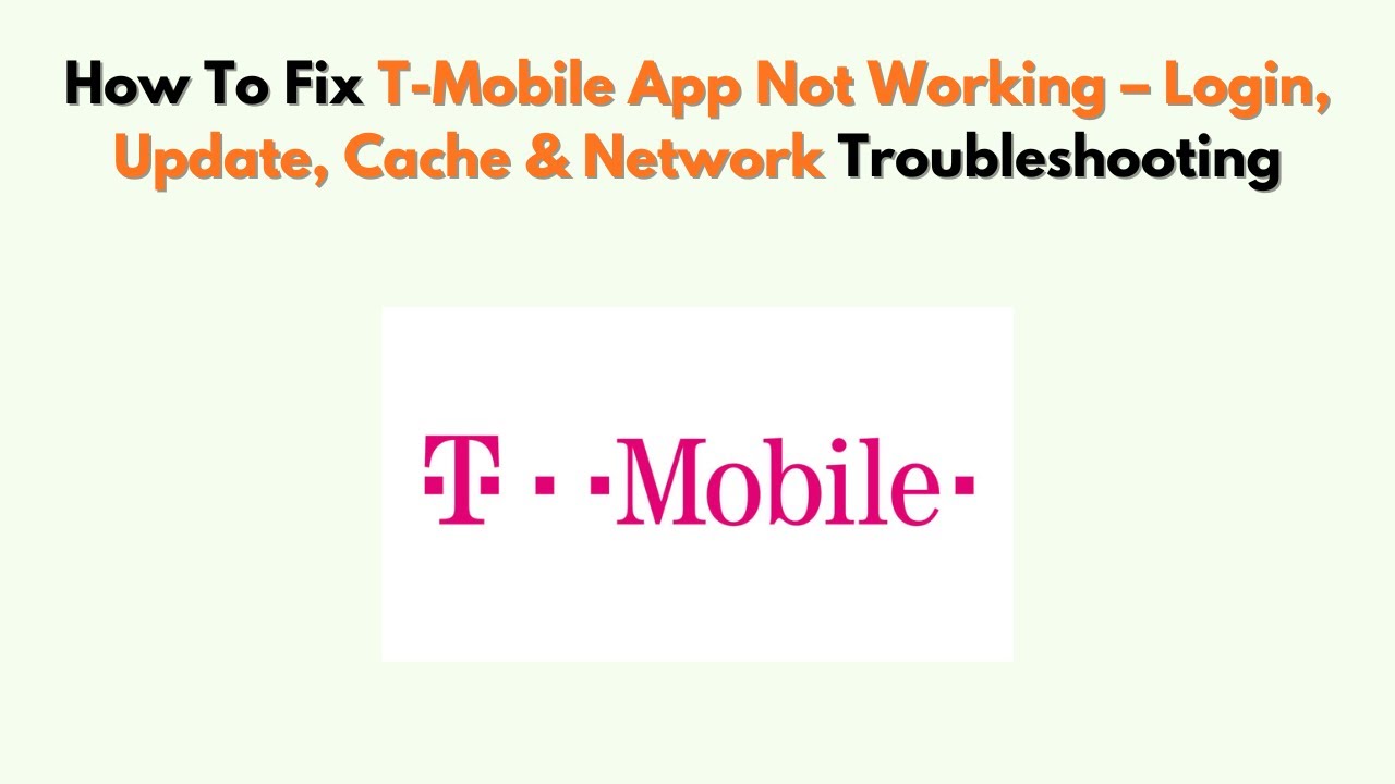 How To Fix T-Mobile App Not Working – Login, Update, Cache & Network Troubleshooting