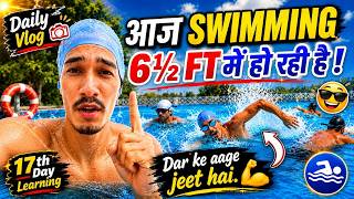 Aaj Swimming 6½ Ft Mein Ho Rahi Hai 😱🏊♂️ | 17th Day Learning | Daily Vlog