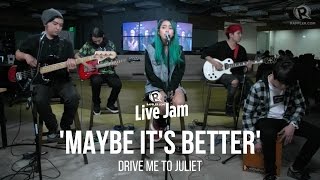 Drive Me to Juliet - 'Maybe it's Better' chords