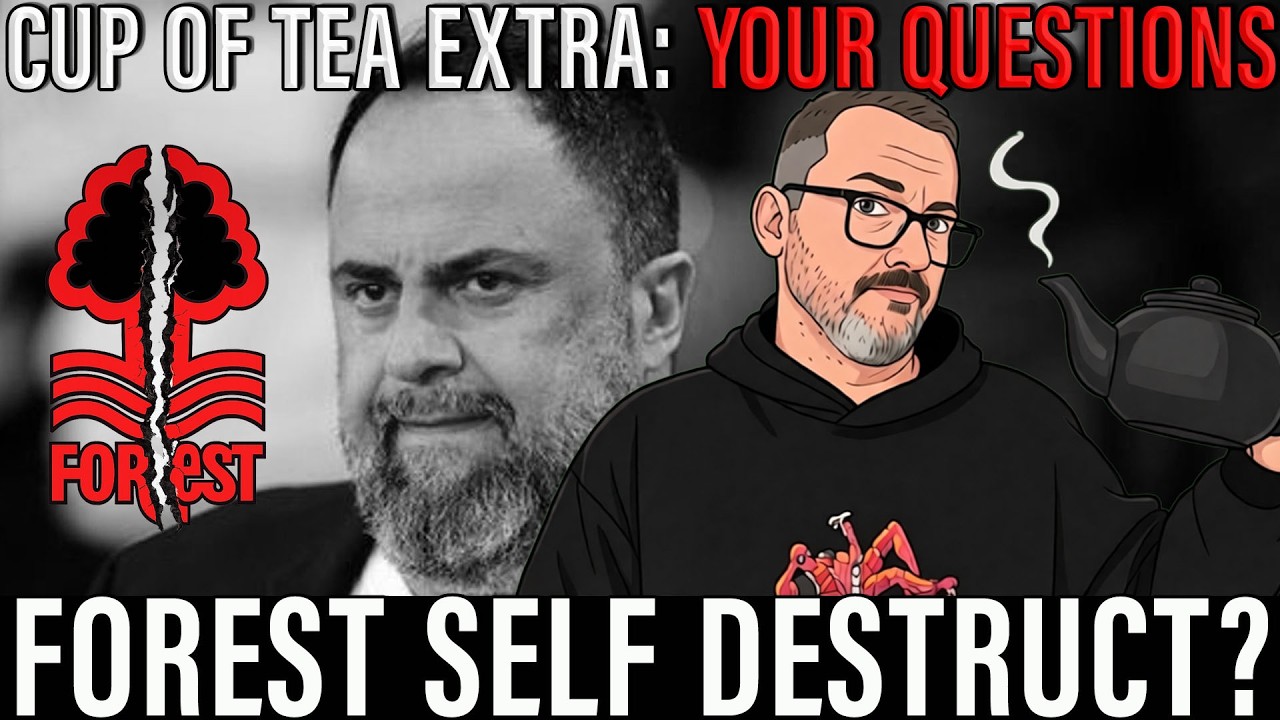 Extra Forest West Ham News | Cup of Tea Extra | Forest, Tottenham Relegation Panic ...