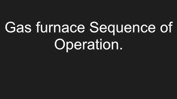 Sequence of Operation on a Gas Furnace