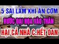 Kinh Hoàng Với 5 Sai Lầm Ăn Cơm Cực Ngụy Hiểm, Rước Đại Bệnh Vào Thân, Có Ngày Mất Mạng Thọ Non