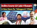 Dignity, Land Water for 2.3 Lakh Tribals Congress Launches Indira Soura Giri Jala Vikasam