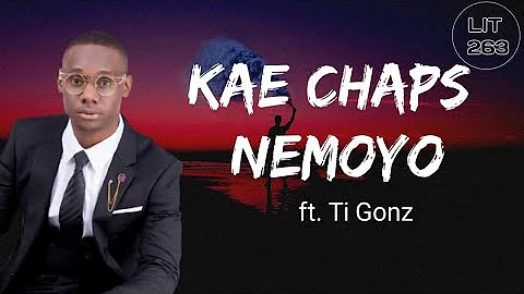 Kae Chaps ft Ti Gonzi - Nemoyo (Lyrics)