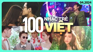 Top 100 Nhạc Trẻ Việt Nhiều Lượt Xem Nhất Youtube (4/2024) | BXHAN