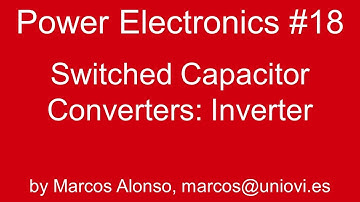 PE #18: Switched Capacitor Converters: Inverter