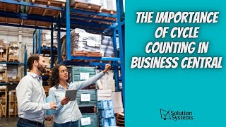 Mastering Business Central Cycle Counting: 7 Keys to Achieving Inventory Accuracy
