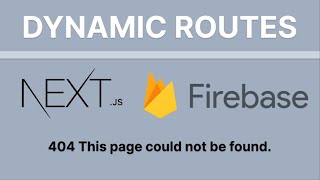 Dynamic Routes  - NextJS & Firebase