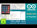 Arduino desde cero en Español - Capítulo 9 - Teclado Keypad 4x4 y simple control de acceso con clave