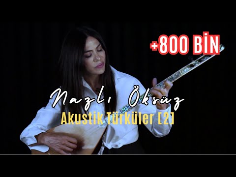 NAZLI ÖKSÜZ - Akustik Türküler [2]