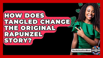 How Does Tangled Change The Original Rapunzel Story? - The Animation Reel