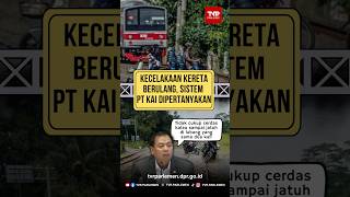 Kecelakaan Kereta Berulang, Sistem PT KAI Dipertanyakan