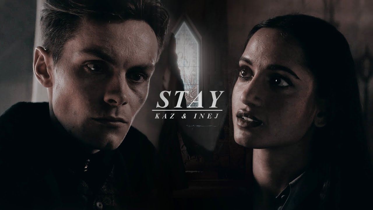 Kaz & Inej | STAY