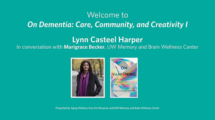 On Dementia: Care, Community, and Creativity | Lynn Casteel Harper
