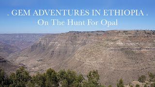 Gem Adventures In Ethiopia: On The Hunt For Opal