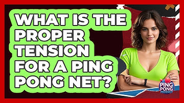 What Is The Proper Tension For A Ping Pong Net?
