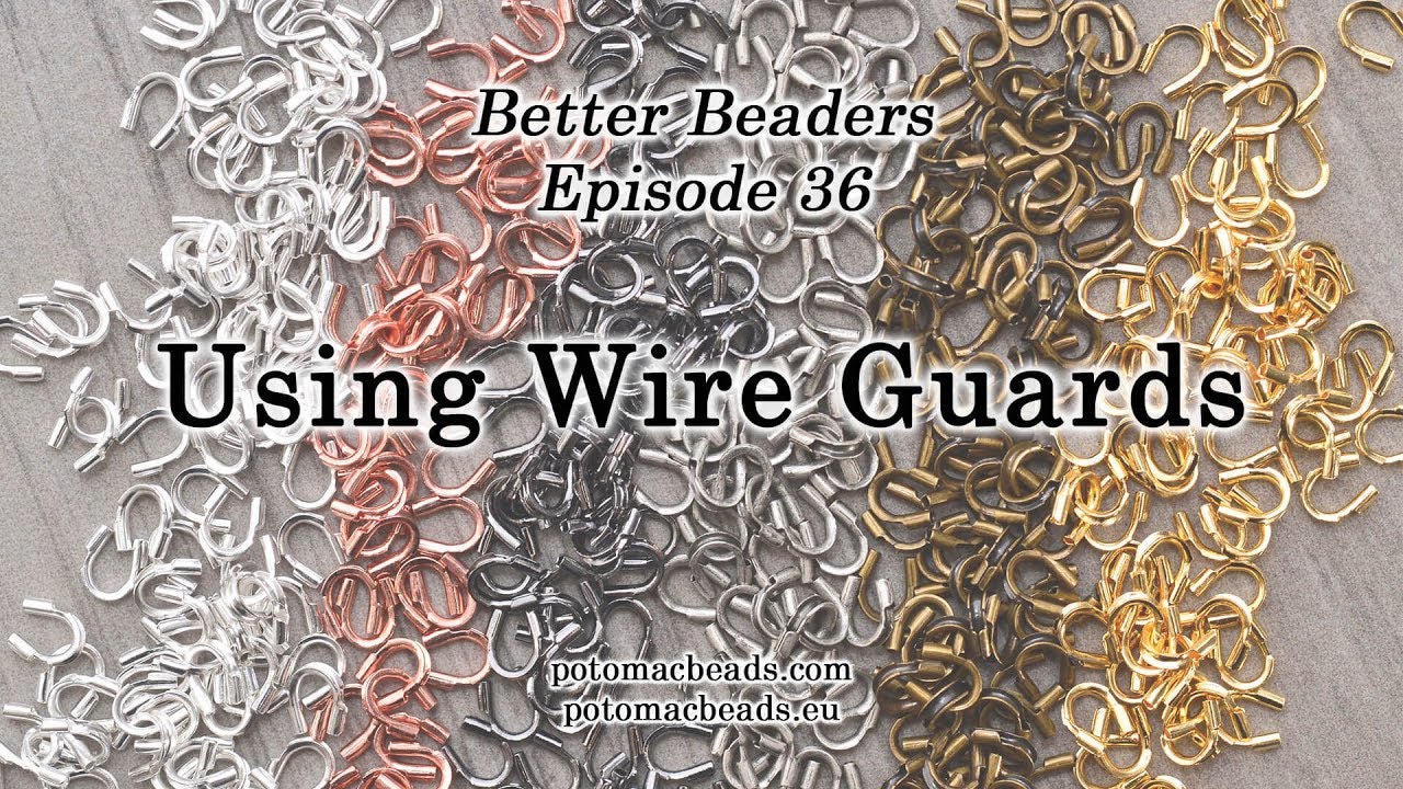 Better Beader Episode 36 - Using Wire Guards 