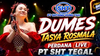 TASYA ROSMALA - DUMES | LIVE PT SYANG HUNG TAH ( SHT ) TEGAL