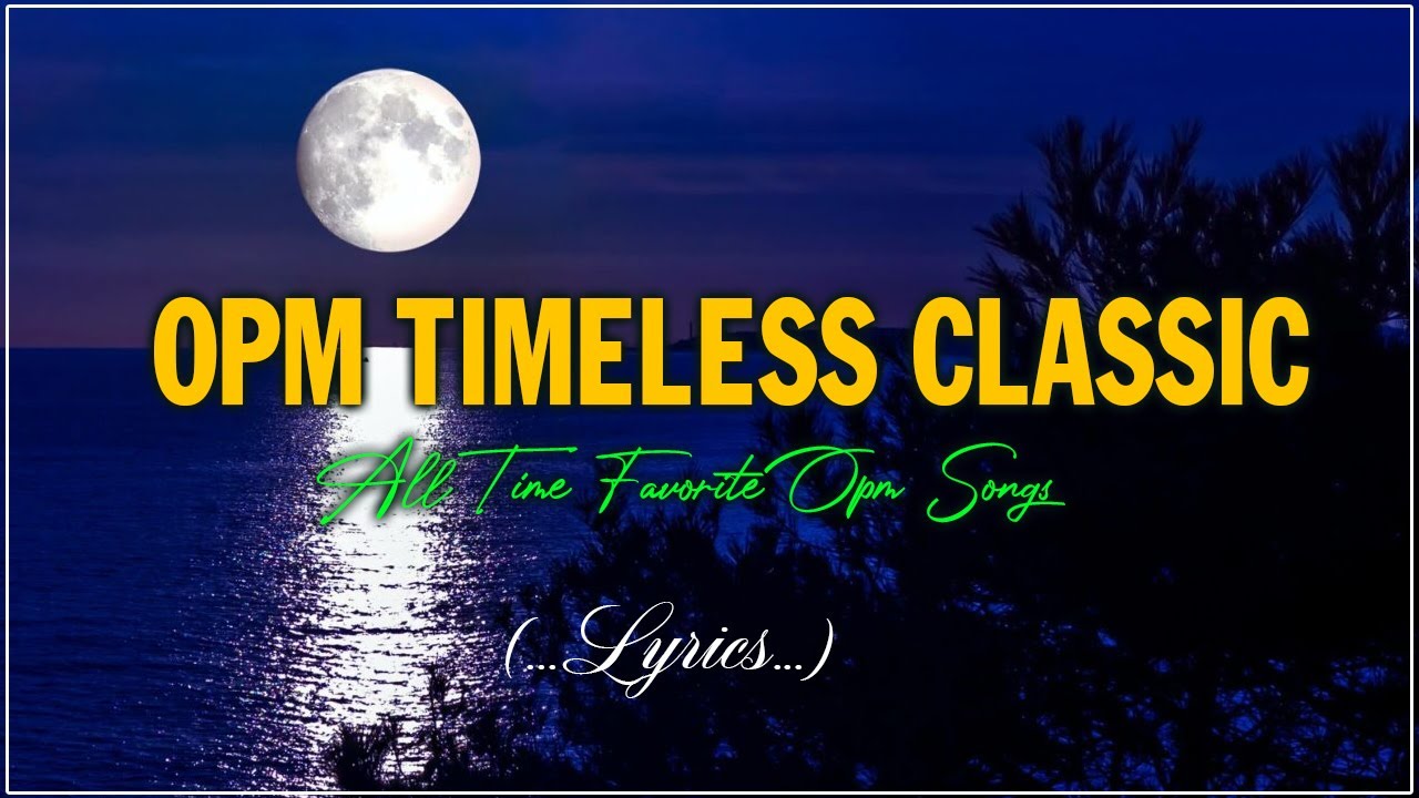 TIMELESS CLASSIC OPM Lyrics RELAXING BEAUTIFUL LOVE SONGS 70s 80s timeless-classic-opm-lyrics-relaxing-beautiful-love-songs-70s-80s