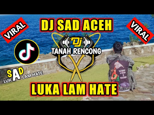 DJ SAD ACEH || LUKA LAM HATE VIRAL TIKTOK MENGSEDIHKAN (OFFICIAL MUSIC AUDIO) FULL BASS TERBARU 2023 class=
