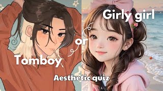 Are you tomboy or girly girl?? Aesthetic quiz #tomboy #aestheticquiz