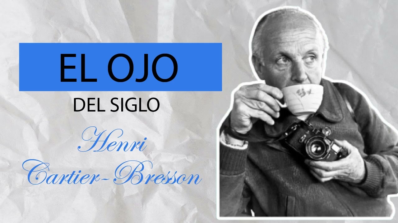 Henri Cartier-Bresson: El ojo del siglo