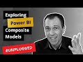 Exploring new composite models in Power BI Desktop - Unplugged #1
