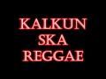 kalkun ska reggae Jamming ala ala LIRIK