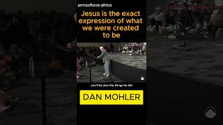 ✝️ Jesus is the exact expression of what we were created to be - Dan Mohler