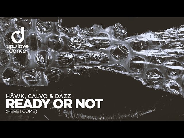 HÄWK, CALVO & DAZZ - Ready Or Not