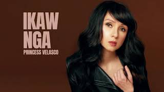 Video thumbnail of "Princess Velasco - Ikaw Nga (Official Audio)"