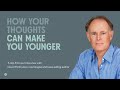 Do you think you are younger than your chronological age? Keep that thought, says David Perlmutter.