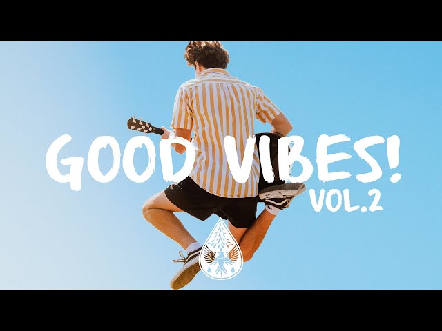 Good Vibes! 🙌 - A Happy Indie/Pop/Folk Playlist | Vol. 2 class=