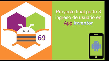 69. Proyecto final parte 3 ingreso de usuario en App Inventor