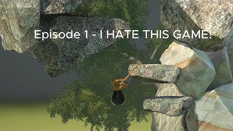 I HATE THIS GAME - Getting Over It Episode 1