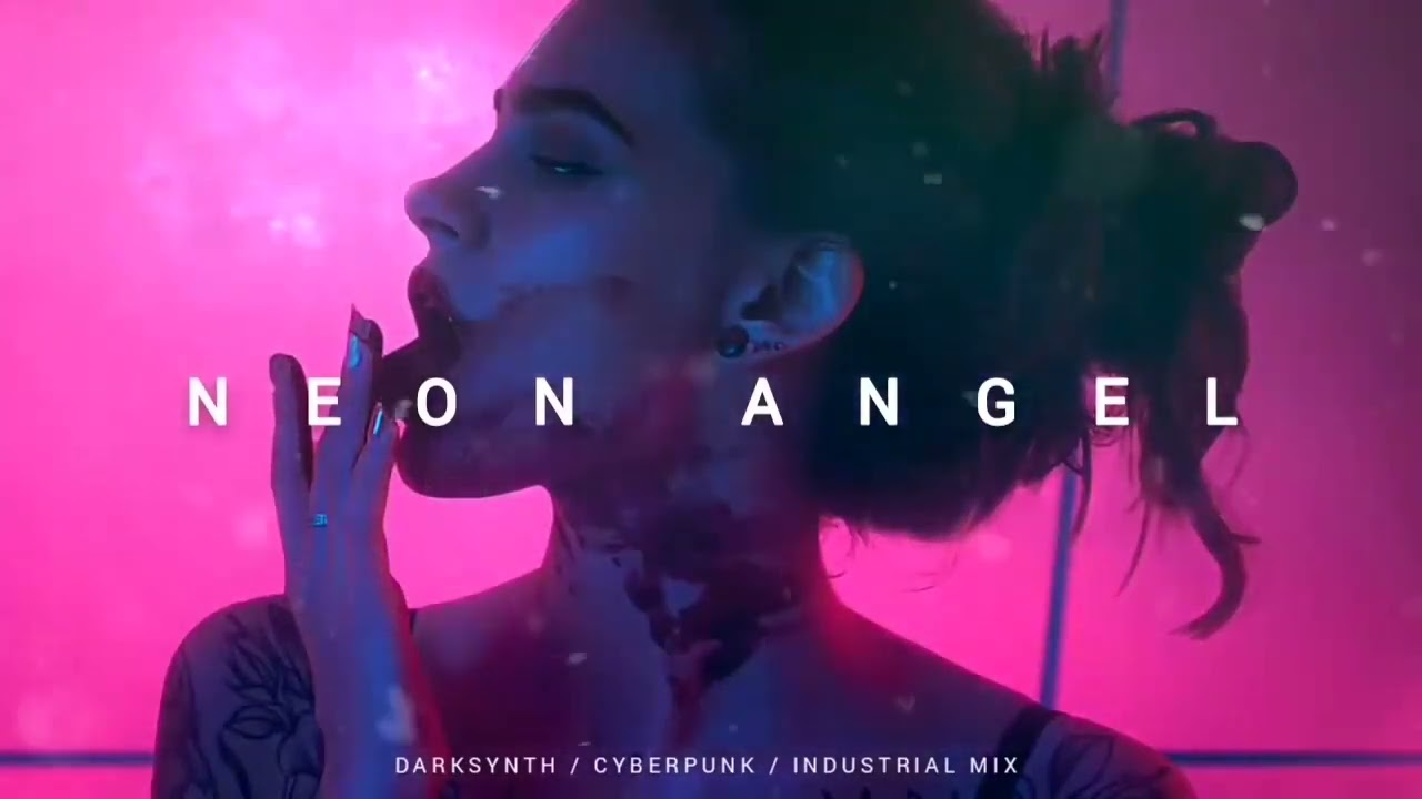 Darksynth  Cyberpunk  Dark Electro Mix 'Neon Angel'