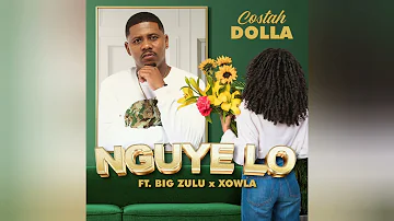 Costah Dolla - Nguye Lo (ft Big Zulu & Xowla) [Official Audio]